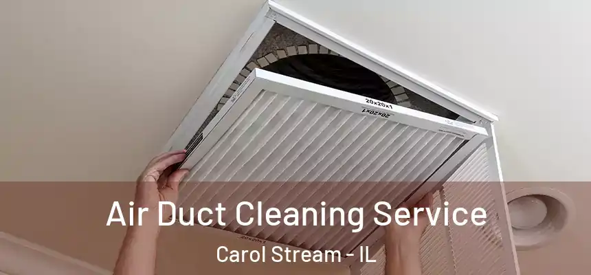 Air Duct Cleaning Service Carol Stream - IL