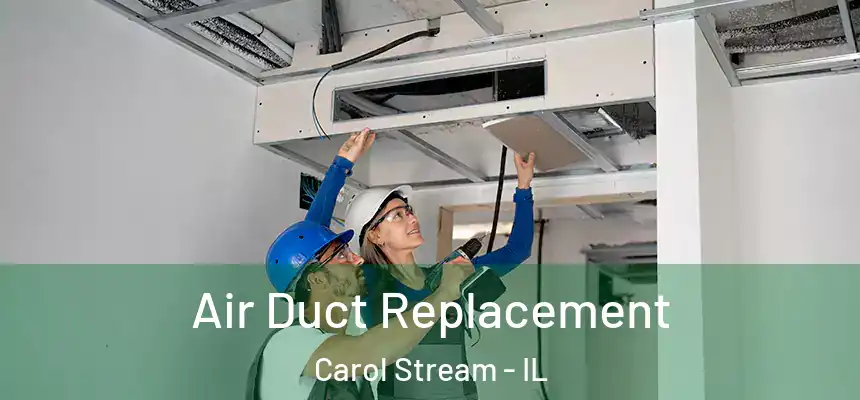  Air Duct Replacement Carol Stream - IL