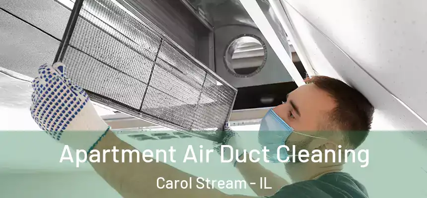 Apartment Air Duct Cleaning Carol Stream - IL