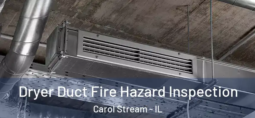  Dryer Duct Fire Hazard Inspection Carol Stream - IL