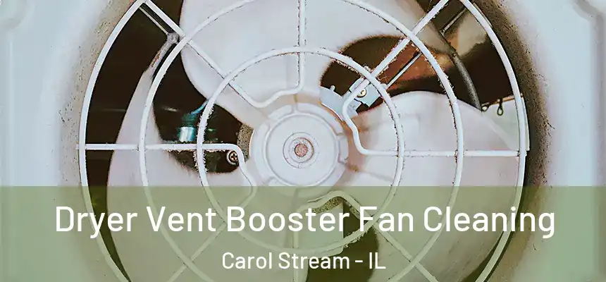 Dryer Vent Booster Fan Cleaning Carol Stream - IL
