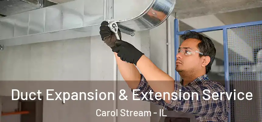 Duct Expansion & Extension Service Carol Stream - IL
