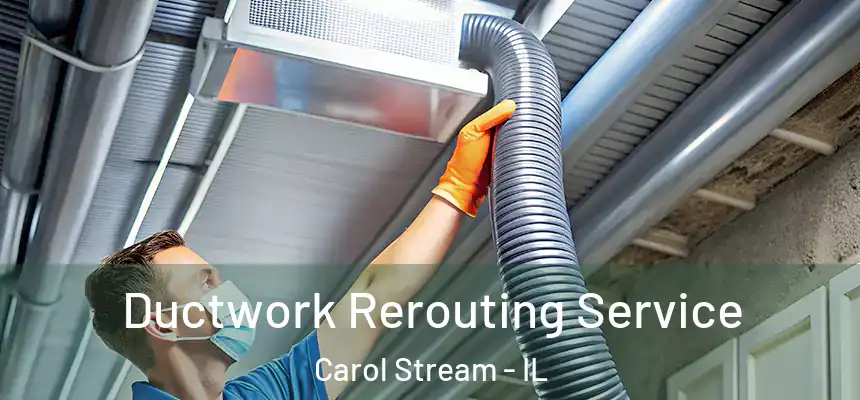  Ductwork Rerouting Service Carol Stream - IL