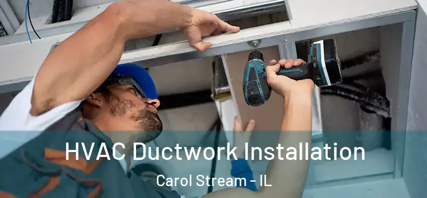  HVAC Ductwork Installation Carol Stream - IL