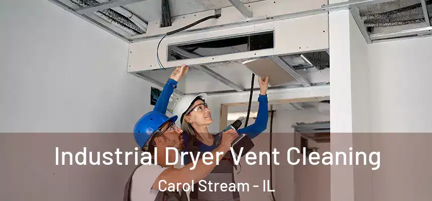  Industrial Dryer Vent Cleaning Carol Stream - IL
