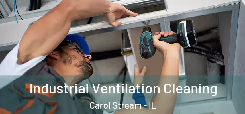  Industrial Ventilation Cleaning Carol Stream - IL