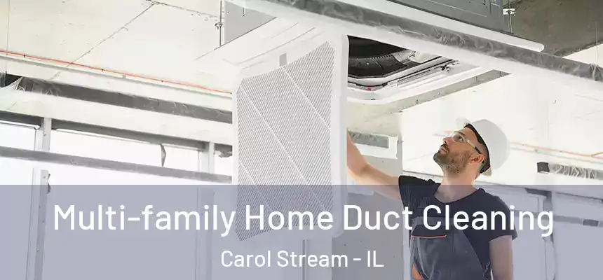  Multi-family Home Duct Cleaning Carol Stream - IL