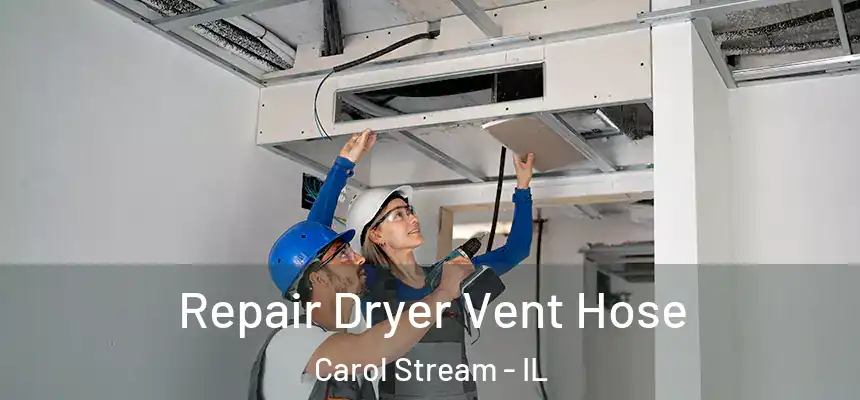 Repair Dryer Vent Hose Carol Stream - IL