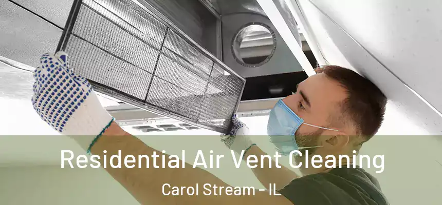 Residential Air Vent Cleaning Carol Stream - IL