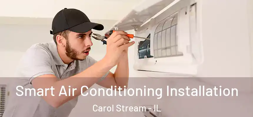  Smart Air Conditioning Installation Carol Stream - IL