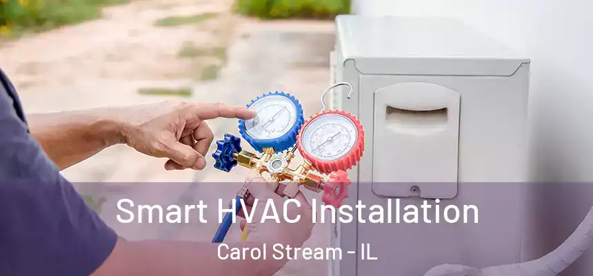  Smart HVAC Installation Carol Stream - IL