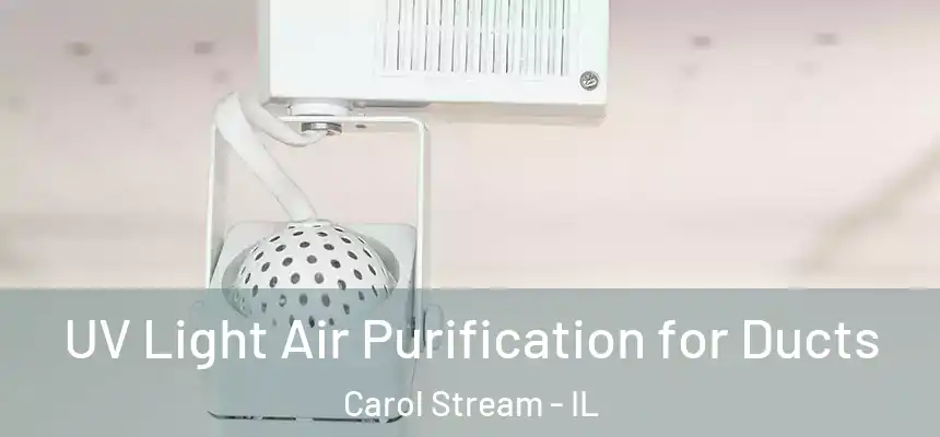 UV Light Air Purification for Ducts Carol Stream - IL